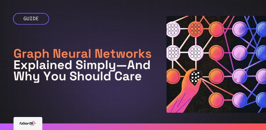 Graph Neural Networks Explained Simply—And Why You Should Care
